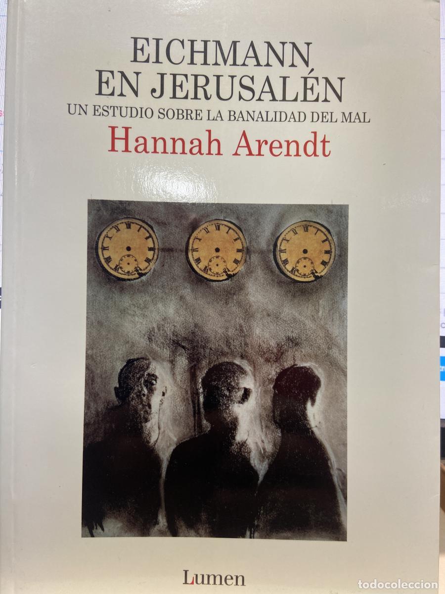 Libros: Eichman en Jerusal&eacute;n. Un estudio sobre la banalidad humana. - Hannah Arendt