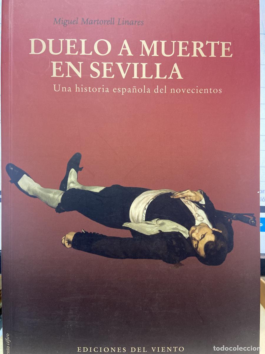 Libros: DUELO A MUERTE EN SEVILLA. Una historia espa&ntilde;ola del novecientos. - Miguel Martorell Linares