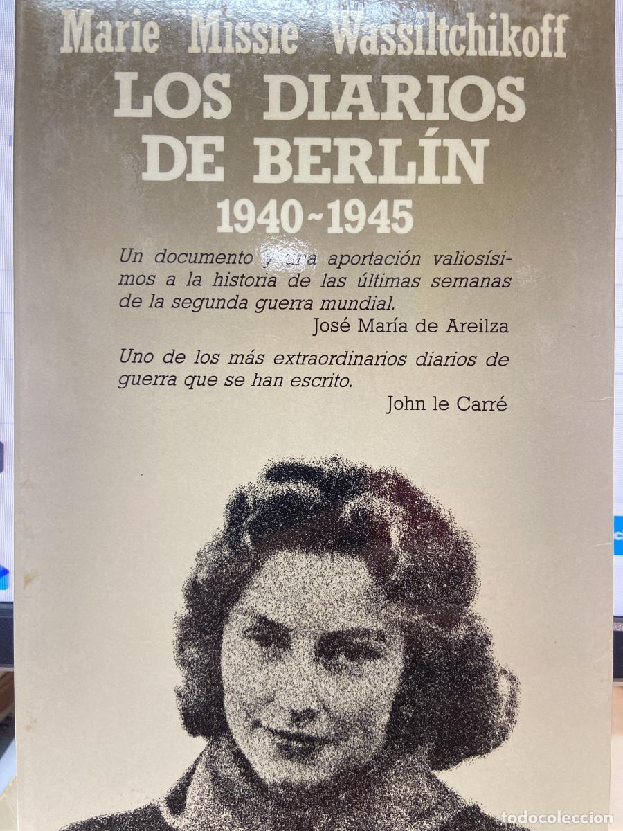 Libros: Los diarios de Berl&iacute;n 1940-1945. - Marie &rdquo;Missie&rdquo; Wassiltchikoff