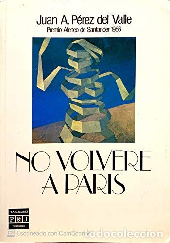 Libros: No volver&eacute; a Par&iacute;s - J. A. P&eacute;rez del Valle
