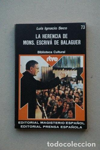 Libros: La herencia de Monse&ntilde;or Escriv&aacute; de Balaguer. - Luis Ignacio Seco