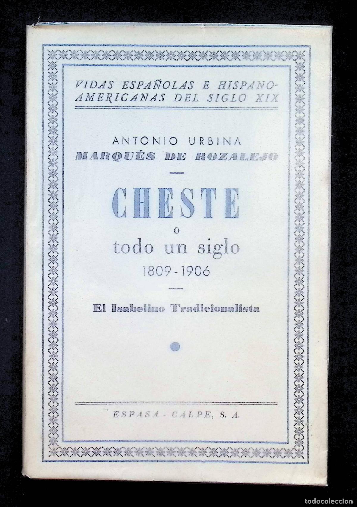 Libros: CHESTE O TODO UN SIGLO (1809-1906). El isabelino tradicionalista. - URBINA, Antonio. [Marqu&eacute;s de Roz
