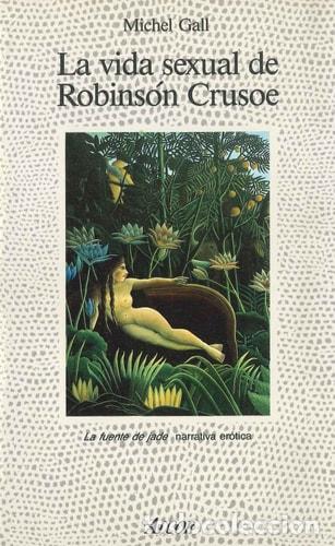 Libros: La vida sexual de Robins&oacute;n Crusoe - Michel Gall