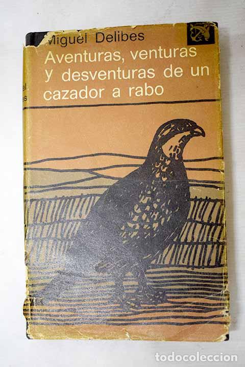 Livros em segunda m&atilde;o: Aventuras, venturas y desventuras de un cazador a rabo.- Delibes, Miguel
