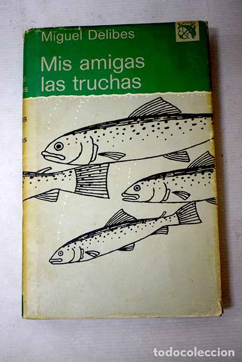 Livros em segunda m&atilde;o: Mis amigas las truchas: (del block de notas de un pescador de ribera).- Delibes, Miguel