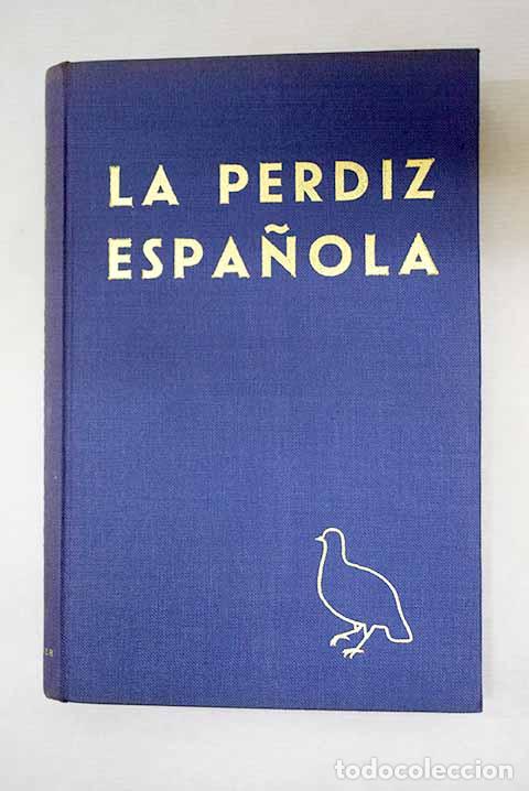 Livros em segunda m&atilde;o: La perdiz espa&ntilde;ola: caza con reclamo y en ojeo.- Ruiz-Constantino, Vicente
