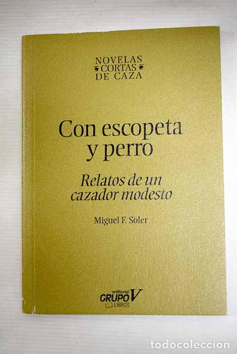 Libros: Con escopeta y perro.- Soler, Miguel F.