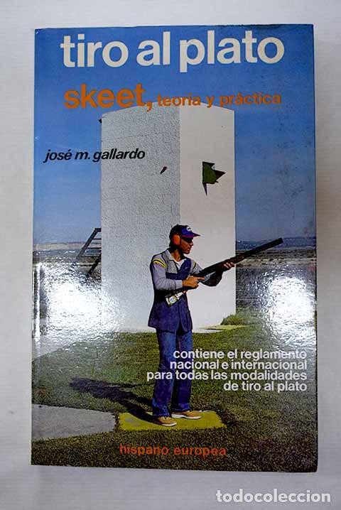Libros: Tiro al plato skeet: teor&iacute;a y pr&aacute;ctica.- Gallardo Derqui, Jos&eacute; Miguel