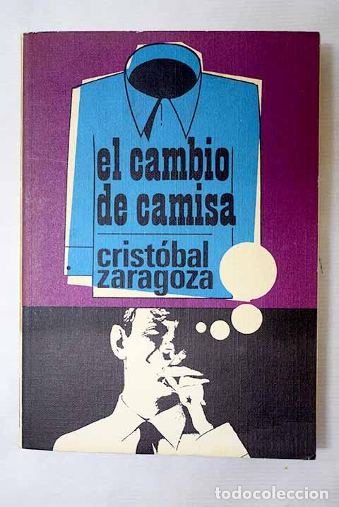 Libros: El cambio de camisa: Zaragoza, Crist&oacute;bal.- Zaragoza, Crist&oacute;bal