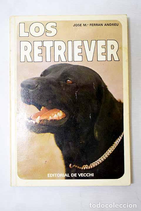 Libros: Los retriever: Ferr&aacute;n Andreu, Jos&eacute; Mar&iacute;a.- Ferr&aacute;n Andreu, Jos&eacute; Mar&iacute;a