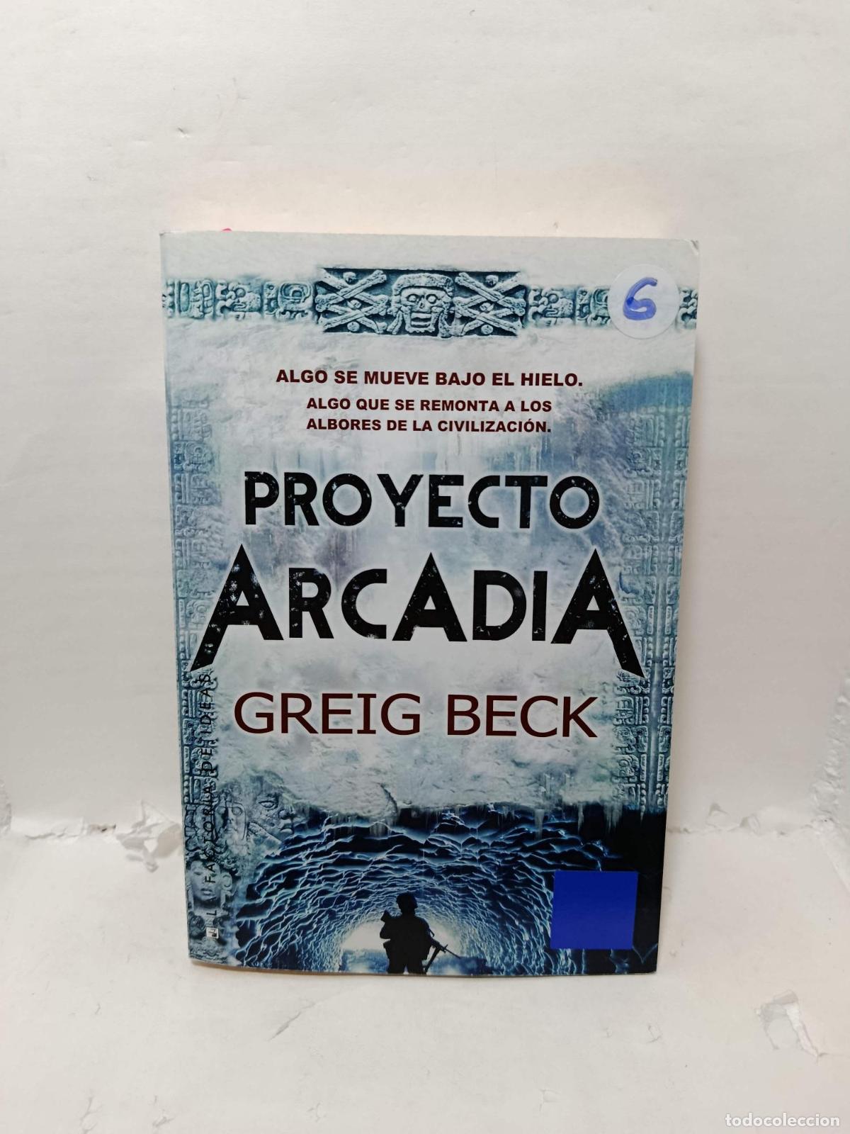 Livres: PROYECTO ARCADIA. Algo se mueve bajo el hielo. Algo que se remonta a los albores de la civilizaci&oacute;n