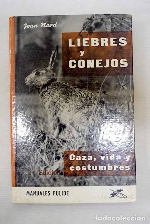 Libros: Liebres y conejos: caza, vida y costumbres.- Nard, Jean