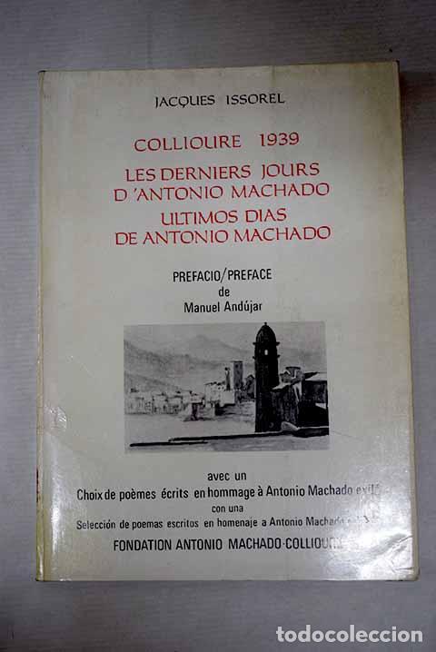 books: Collioure, 1939: les derniers jours d Antonio Machado = &uacute;ltimos d&iacute;as de Antonio Machado: