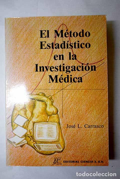 books: El m&eacute;todo estad&iacute;stico en la investigaci&oacute;n m&eacute;dica.- Carrasco de la Pe&ntilde;a, Jos&eacute; Luis