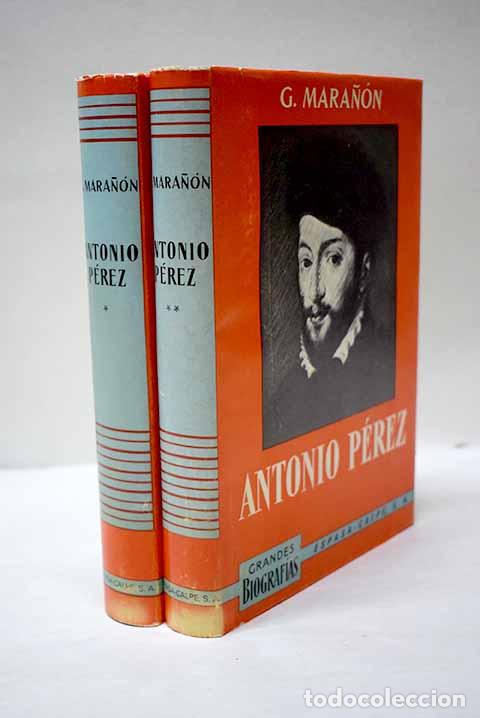 Libri di seconda mano: Antonio P&eacute;rez: (el hombre, el drama, la &eacute;poca).- Mara&ntilde;&oacute;n, Gregorio