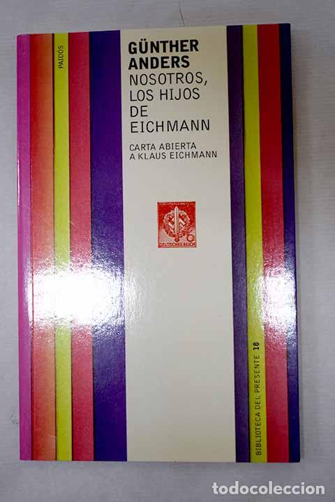 Libri di seconda mano: Nosotros, los hijos de Eichmann: carta abierta a Klaus Eichmann.- Anders, Gunther