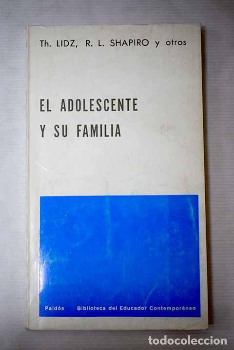 Libros: El adolescente y su familia.- Lidz, Theodore