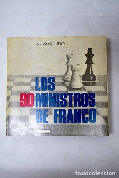 Libros: Los 90 ministros de Franco: Pr&oacute;logo de Emilio Romero. 18 entrevistas de Manuel del Arco