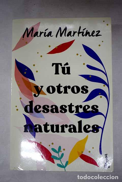 Libros: T&uacute; y otros desastres naturales.- Mart&iacute;nez, Mar&iacute;a