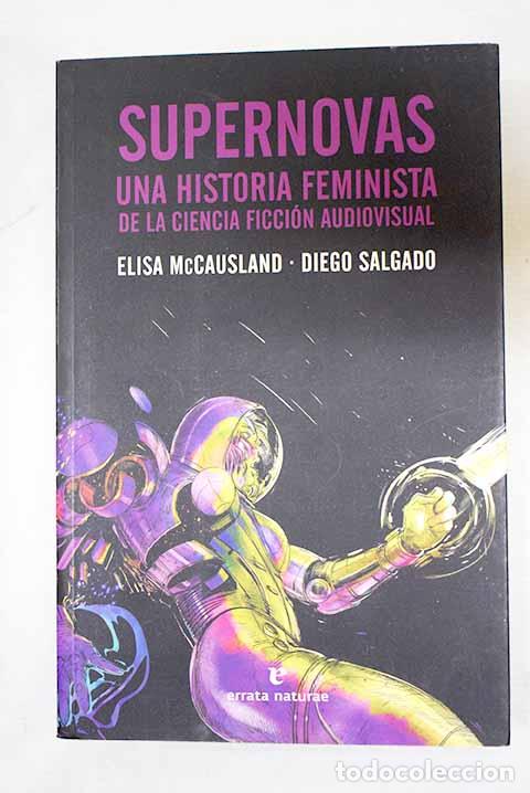 Libros: Supernovas: una historia feminista de la ciencia ficci&oacute;n audiovisual.- McCausland, Elisa