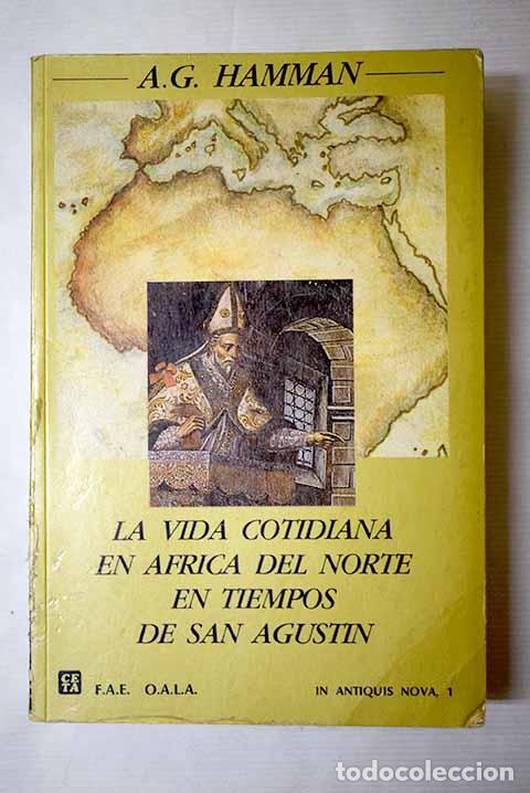Libros: La vida cotidiana en &Aacute;frica del norte en tiempos de San Agust&iacute;n.- Hamman, A.-G.