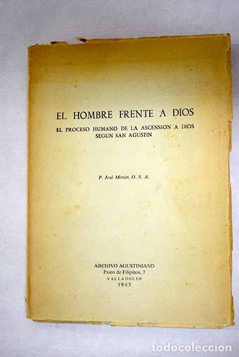 Libros: El hombre frente a Dios: El proceso humano de la ascensi&oacute;n a Dios seg&uacute;n San Agust&iacute;n.- Mor&aacute;n, Jos&eacute;