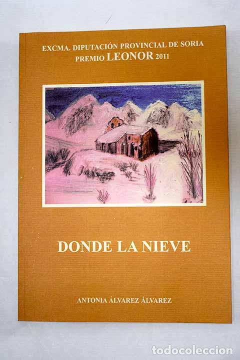 B&uuml;cher: Donde la nieve: &Aacute;lvarez &Aacute;lvarez, Antonia.- &Aacute;lvarez &Aacute;lvarez, Antonia