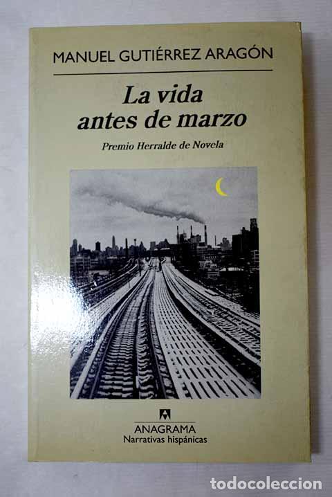 B&uuml;cher: La vida antes de marzo.- Guti&eacute;rrez Arag&oacute;n, Manuel