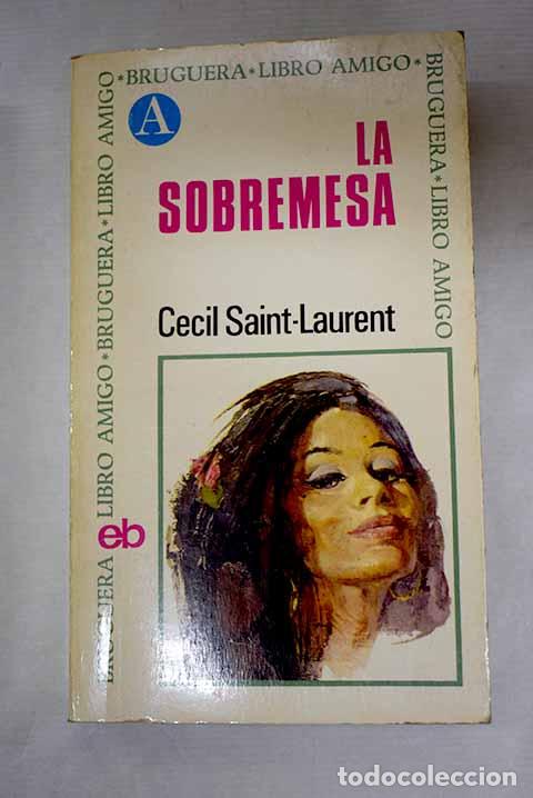 B&uuml;cher: La sobremesa: Saint-Laurent, C&eacute;cil.- Saint-Laurent, C&eacute;cil