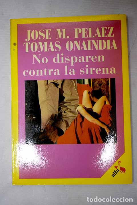 books: No disparen contra la sirena.- Pel&aacute;ez, Jos&eacute; Manuel