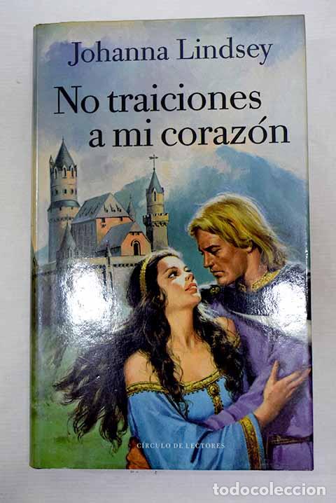books: No traiciones a mi coraz&oacute;n.- Lindsey, Johanna