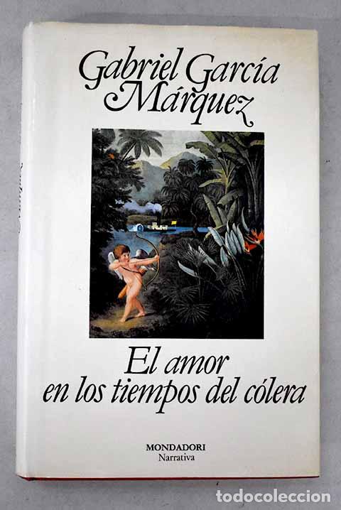 Libros: El amor en los tiempos del c&oacute;lera.- Garc&iacute;a M&aacute;rquez, Gabriel