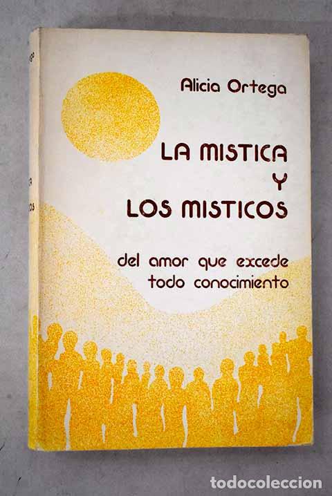 Libros: La m&iacute;stica y los m&iacute;sticos: del amor que excede todo conocimiento.- Ortega, Alicia