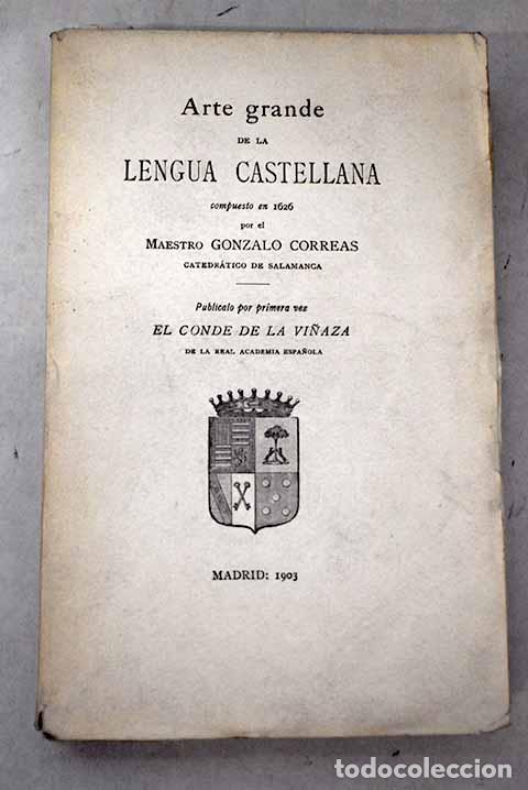 Libros: Arte grande de la lengua castellana compuesta en 1626.- Correas, Gonzalo