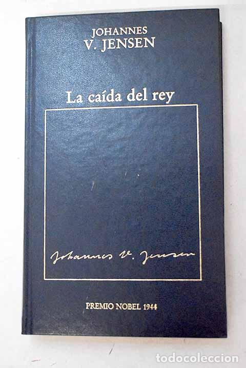 B&uuml;cher: La ca&iacute;da del rey: Jensen, Johannes V..- Jensen, Johannes V.