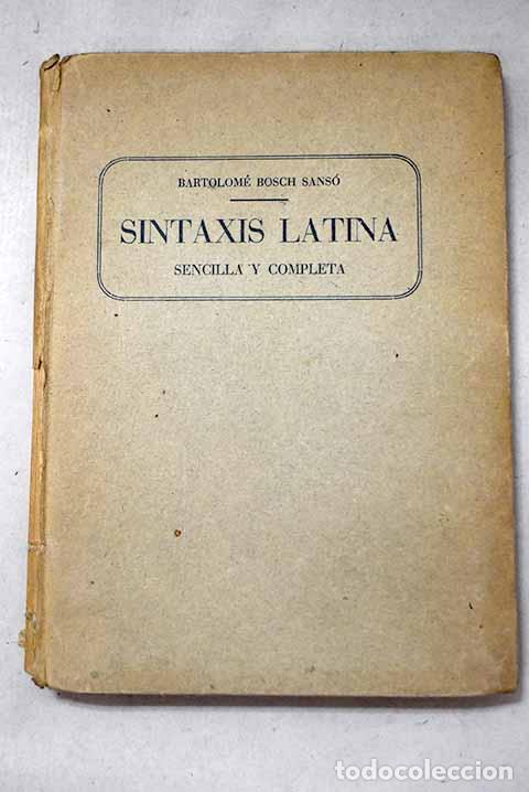 Libros: Sintaxis latina, sencilla y completa: 2&ordf; parte del Curso de Lat&iacute;n. Ejercicios sint&aacute;cticos