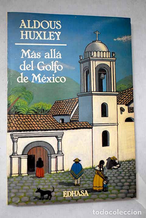 Libros: M&aacute;s all&aacute; del Golfo de M&eacute;xico.- Huxley, Aldous