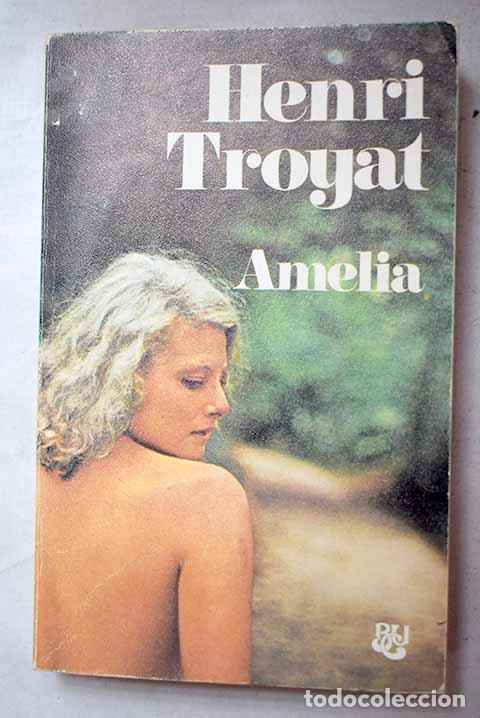 Libros: Amelia: Troyat, Henri.- Troyat, Henri