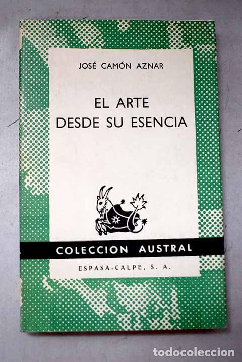 Libros: El arte desde su esencia.- Cam&oacute;n Aznar, Jos&eacute;