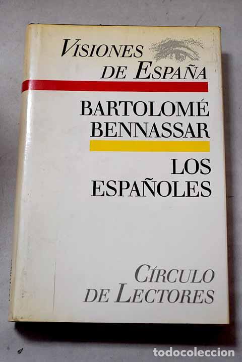 Libros: Los espa&ntilde;oles: actitudes y mentalidad del s. XVI al XIX.- Bennassar, Bartolom&eacute;