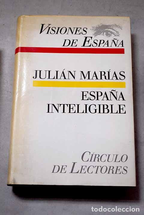 Libros: Espa&ntilde;a inteligible: raz&oacute;n hist&oacute;rica de las Espa&ntilde;as.- Mar&iacute;as, Juli&aacute;n