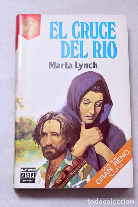 Libros: El cruce del r&iacute;o: Lynch, Marta.- Lynch, Marta