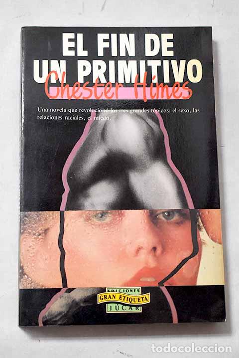 Libros: El fin de un primitivo.- Himes, Chester