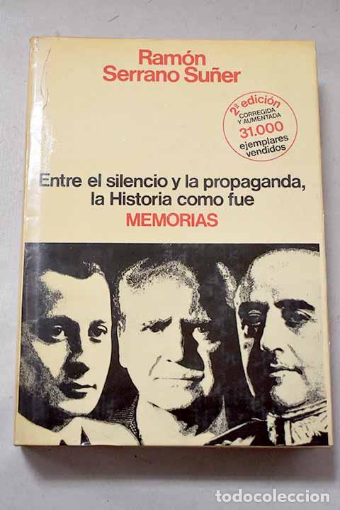 Libros: Memorias: entre el silencio y la propaganda, la historia como fu&eacute;.- Serrano Su&ntilde;er, Ram&oacute;n
