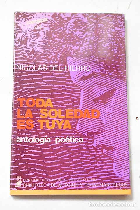 Libros: Toda la soledad es tuya: Antolog&iacute;a Po&eacute;tica (1962-1987).- Hierro, Nicol&aacute;s del