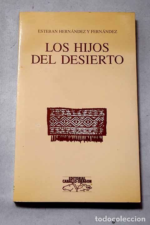 Libros: Los hijos del desierto.- Hern&aacute;ndez y Fern&aacute;ndez, Esteban