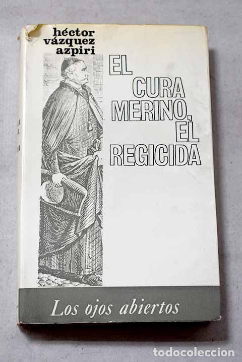 Livros em segunda m&atilde;o: El cura Merino, el regicida.- V&aacute;zquez Azpiri, H&eacute;ctor