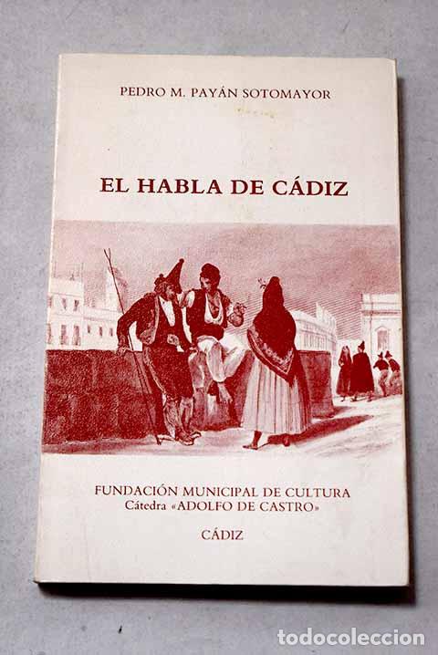 Livros em segunda m&atilde;o: El habla de C&aacute;diz: Pay&aacute;n Sotomayor, Pedro M..- Pay&aacute;n Sotomayor, Pedro M.