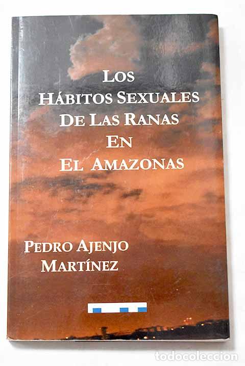 Livros em segunda m&atilde;o: Los h&aacute;bitos sexuales de las ranas en el Amazonas y otros relatos.- Ajenjo Mart&iacute;nez, Pedro