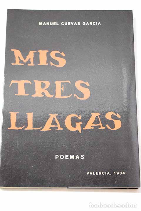 Libros: Mis tres llagas: (poemas).- Cuevas Garc&iacute;a, Manuel